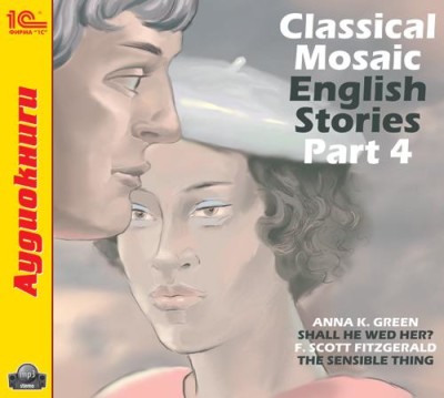 Classical Mosaic. English Stories. Part 4 - Фицджеральд Фрэнсис С. аудиокниги 📗книги бесплатные в хорошем качестве  🔥 слушать онлайн без регистрации